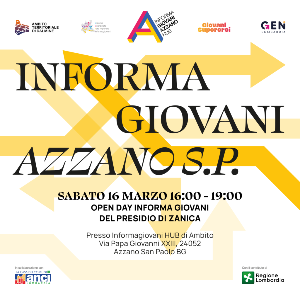 Il 16 MARZO partecipa al primo OPEN DAY dell' INFORMA GIOVANI HUB di AZZANO SAN PAOLO e dei comuni di STEZZANO, URGNANO, COMUN NUOVO e ZANICA
