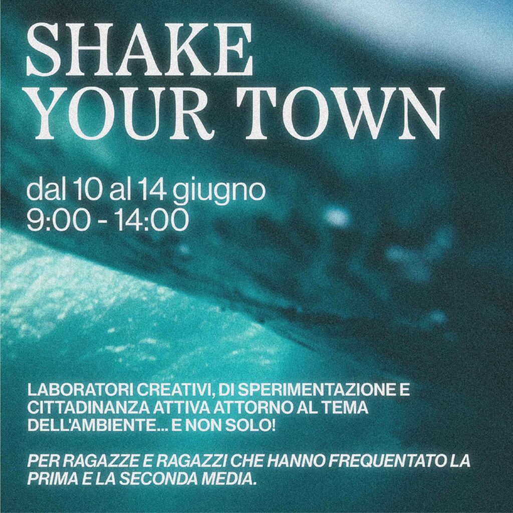 SHAKE YOUR TOWN: per ragazzi e ragazze della prima e seconda media